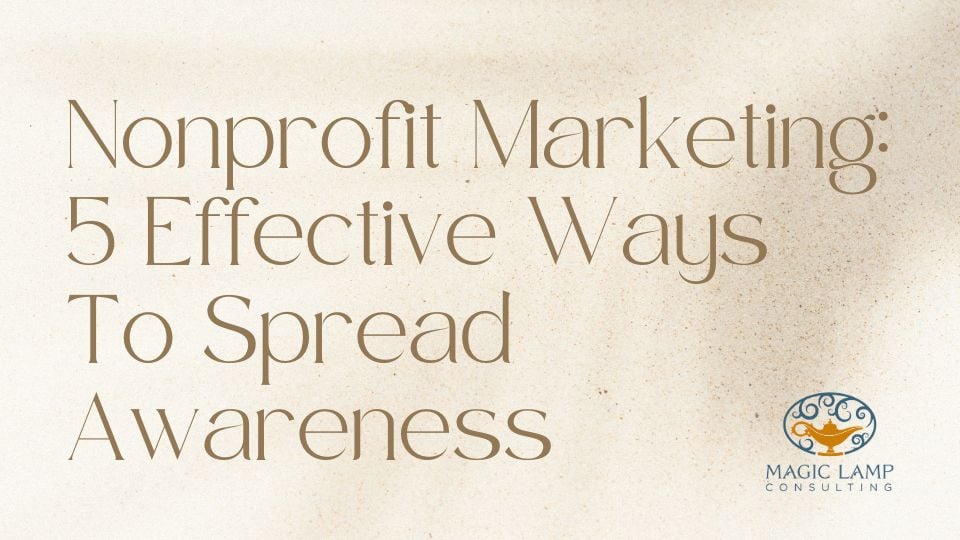 Nonprofit Marketing 5 Effective Ways to Spread Awareness